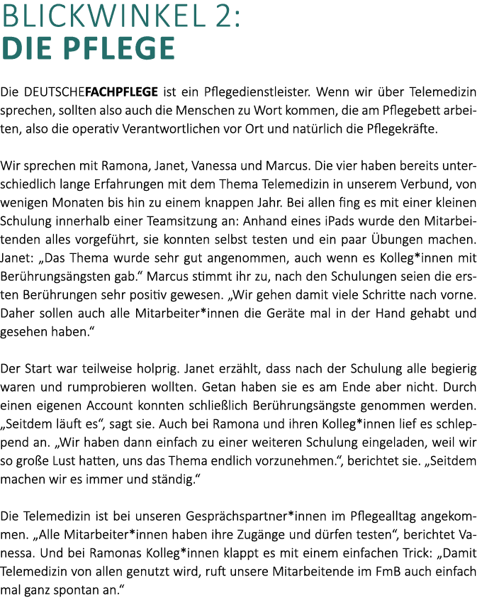 Blickwinkel 2: Die Pflege Die DEUTSCHEFACHPFLEGE ist ein Pflegedienstleister. Wenn wir ber Telemedizin sprechen, sol...
