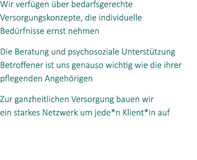 Wir verf gen ber bedarfsgerechte Versorgungskonzepte, die individuelle Bed rfnisse ernst nehmen Die Beratung und psy...