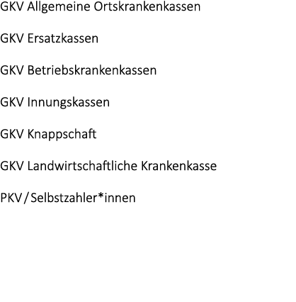 GKV Allgemeine Ortskrankenkassen GKV Ersatzkassen GKV Betriebskrankenkassen GKV Innungskassen GKV Knappschaft GKV Lan...