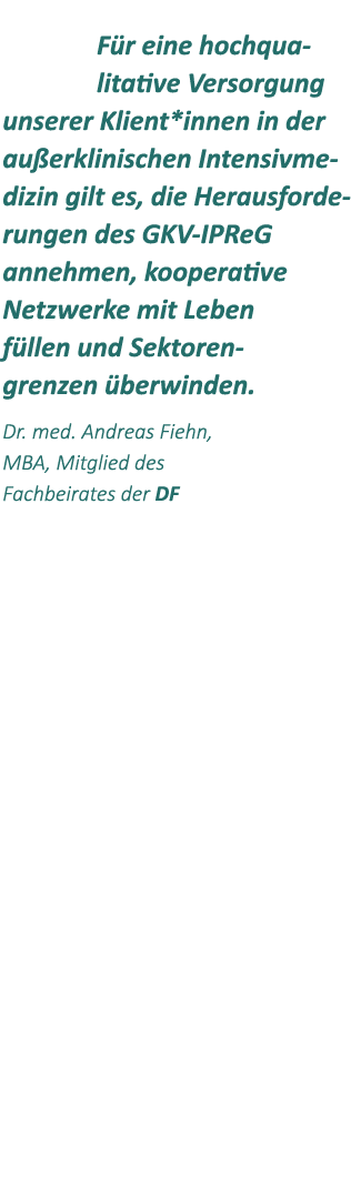  F r eine hochqualitative Versorgung unserer Klient*innen in der au erklinischen Intensivmedizin gilt es, die Herausf...