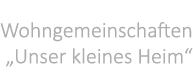 Wohngemeinschaften „Unser kleines Heim“ 
