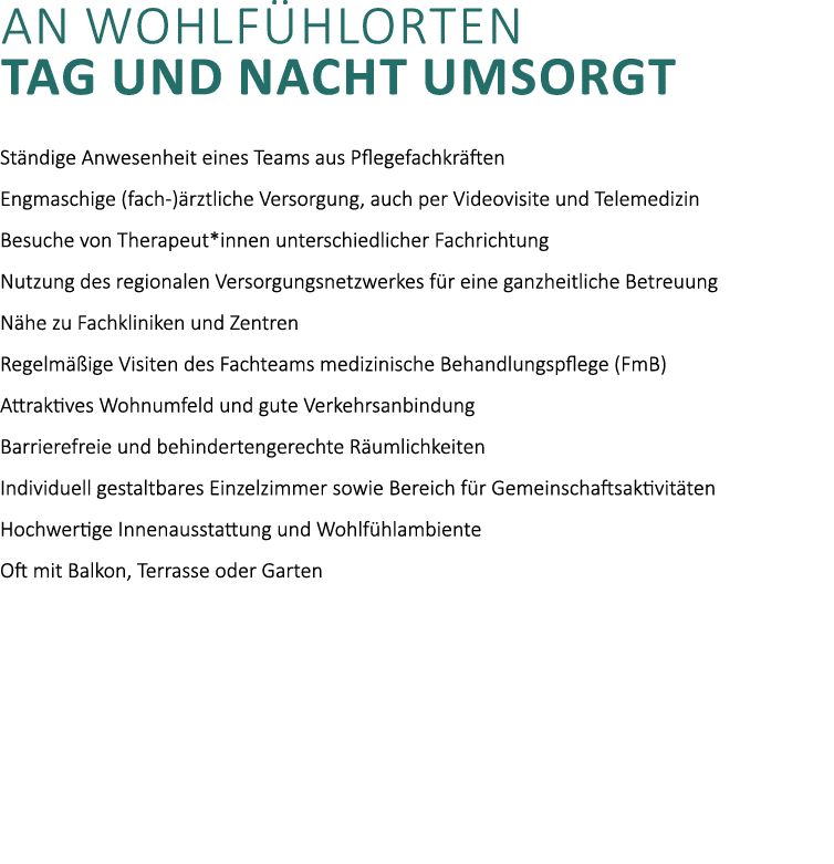 AN WOHLF HLORTEN TAG UND NACHT UMSORGT St ndige Anwesenheit eines Teams aus Pflegefachkr ften Engmaschige (fach ) rzt...