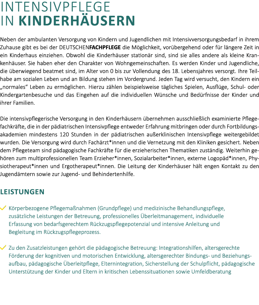 Intensivpflege in Kinderh usern Neben der ambulanten Versorgung von Kindern und Jugendlichen mit Intensivversorgungsb...