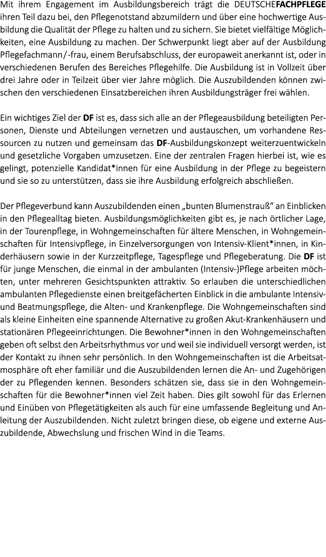 Mit ihrem Engagement im Ausbildungsbereich tr gt die DEUTSCHEFACHPFLEGE ihren Teil dazu bei, den Pflegenotstand abzum...