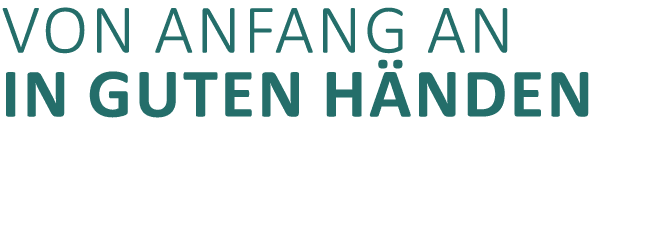 Von Anfang an in guten H nden 
