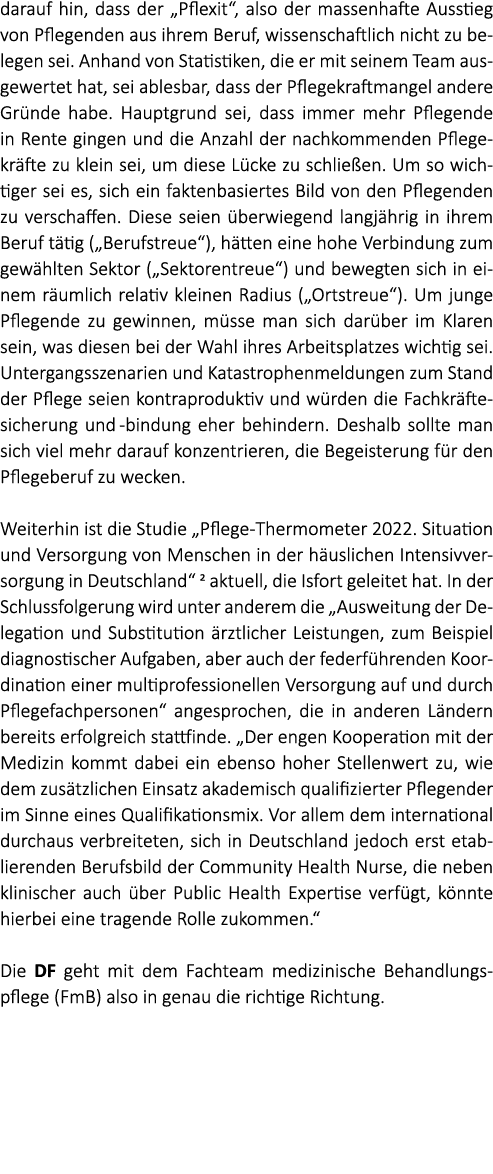 darauf hin, dass der „Pflexit“, also der massenhafte Ausstieg von Pflegenden aus ihrem Beruf, wissenschaftlich nicht ...