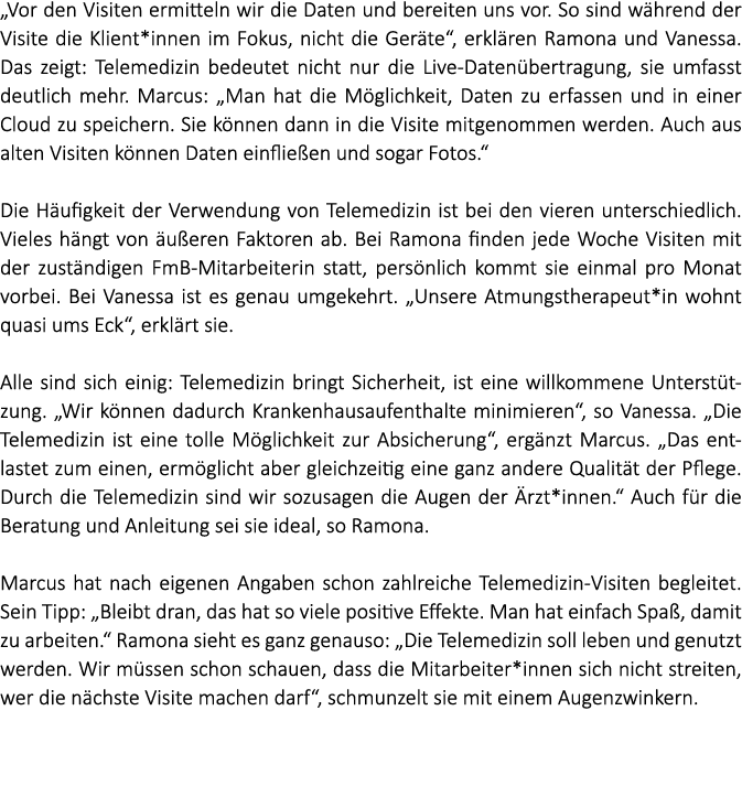 „Vor den Visiten ermitteln wir die Daten und bereiten uns vor. So sind w hrend der Visite die Klient*innen im Fokus, ...