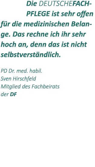 Die DEUTSCHEFACHPFLEGE ist sehr offen f r die medizinischen Belange. Das rechne ich ihr sehr hoch an, denn das ist ni...