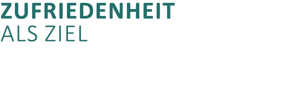 Zufriedenheit ALS Ziel