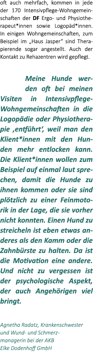 oft auch mehrfach, kommen in jede der 170 Intensivpflege Wohngemeinschaften der DF Ergo und Physiotherapeut*innen sow...