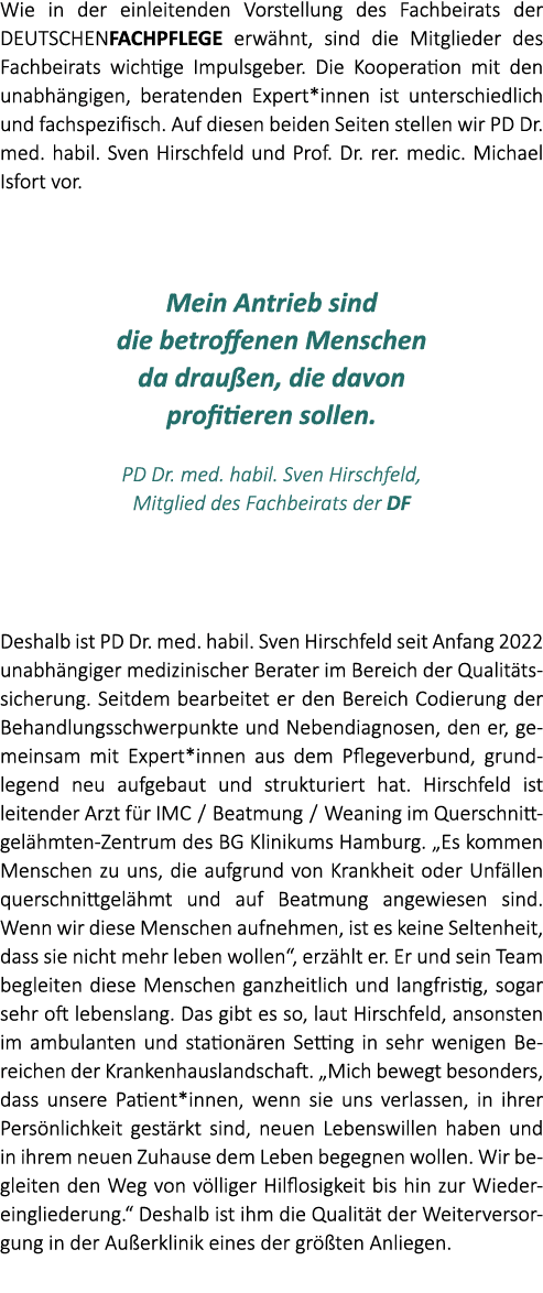 Wie in der einleitenden Vorstellung des Fachbeirats der DEUTSCHENFACHPFLEGE erw hnt, sind die Mitglieder des Fachbeir...