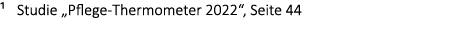1 Studie „Pflege Thermometer 2022“, Seite 44