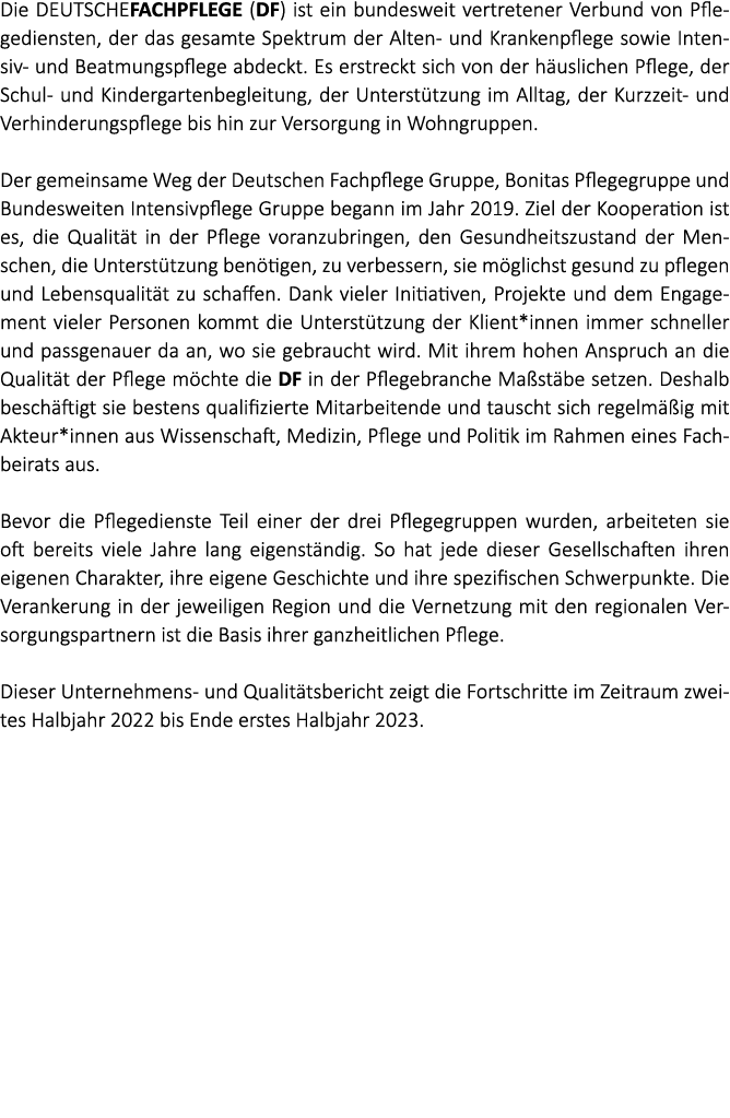 Die DEUTSCHEFACHPFLEGE (DF) ist ein bundesweit vertretener Verbund von Pflegediensten, der das gesamte Spektrum der A...