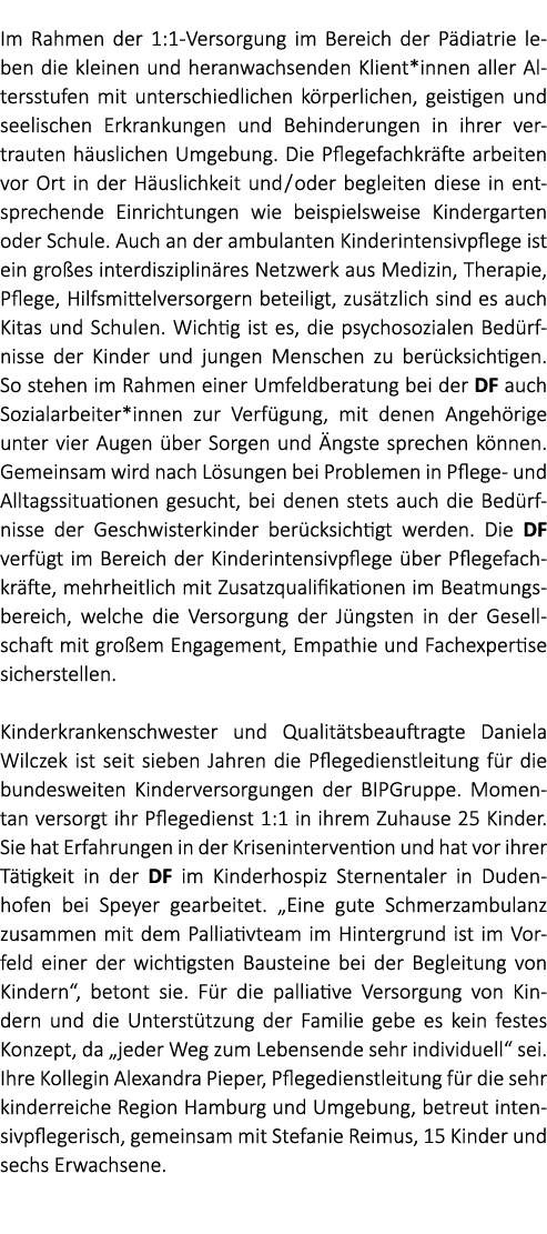  Im Rahmen der 1:1 Versorgung im Bereich der P diatrie leben die kleinen und heranwachsenden Klient*innen aller Alter...