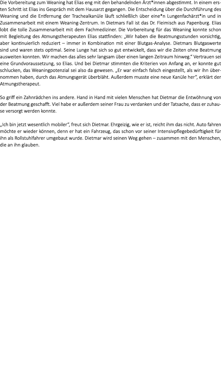 Die Vorbereitung zum Weaning hat Elias eng mit den behandelnden rzt*innen abgestimmt. In einem ersten Schritt ist El...