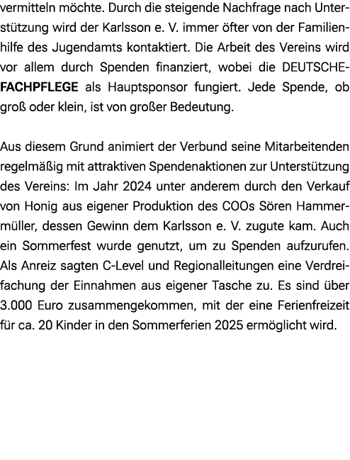 vermitteln m chte. Durch die steigende Nachfrage nach Unterst tzung wird der Karlsson e. V. immer fter von der Famil...