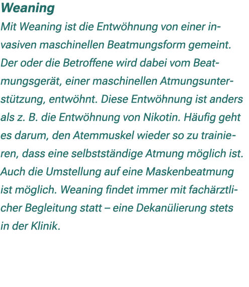 Weaning Mit Weaning ist die Entw hnung von einer in vasiven maschinellen Beatmungsform gemeint. Der oder die Betroffe...