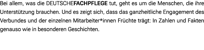 Bei allem, was die DEUTSCHEFACHPFLEGE tut, geht es um die Menschen, die ihre Unterst tzung brauchen. Und es zeigt sic...