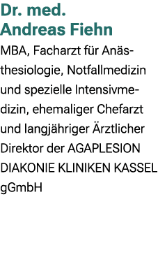 Dr. med. Andreas Fiehn MBA, Facharzt f r An sthesiologie, Notfallmedizin und spezielle Intensivmedizin, ehemaliger Ch...