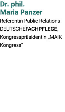 Dr. phil. Maria Panzer Referentin Public Relations DEUTSCHEFACHPFLEGE, Kongresspr sidentin „MAIK Kongress“ 