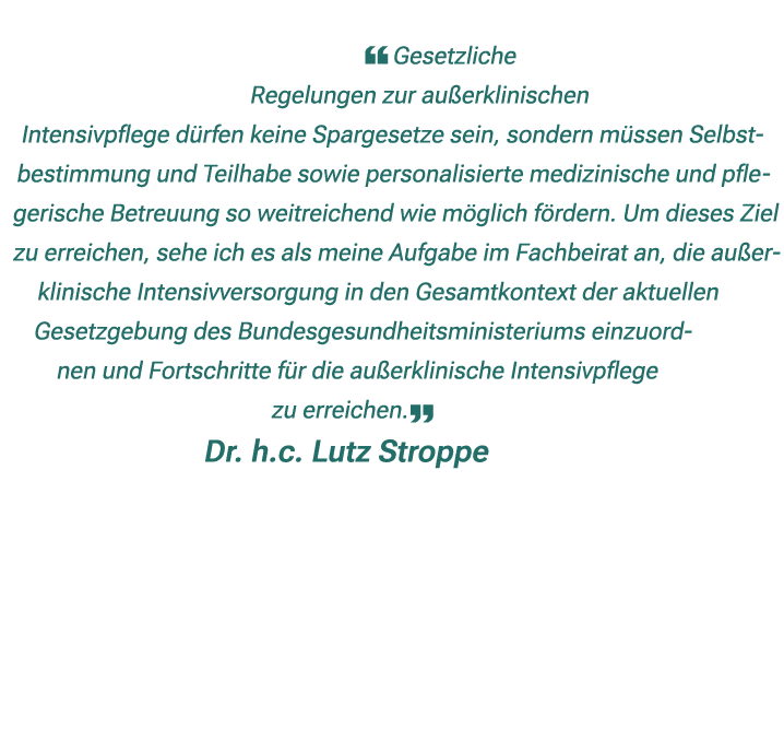  ￼ Gesetzliche Regelungen zur au erklinischen Intensivpflege d rfen keine Spargesetze sein, sondern m ssen Selbstbest...