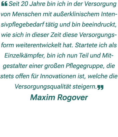 ￼ Seit 20 Jahre bin ich in der Versorgung von Menschen mit au erklinischem Intensivpflegebedarf t tig und bin beeindr...