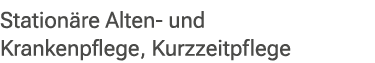 Station re Alten und Krankenpflege, Kurzzeitpflege