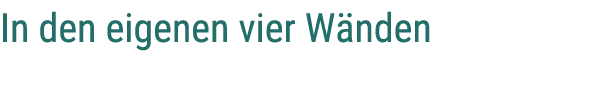 In den eigenen vier W nden