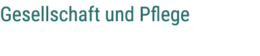 Gesellschaft und Pflege