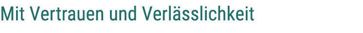 Mit Vertrauen und Verl sslichkeit