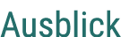 Ausblick
