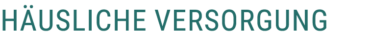 H usliche Versorgung 