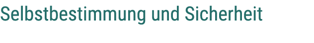 Selbstbestimmung und Sicherheit
