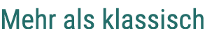 Mehr als klassisch