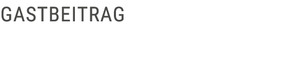 Gastbeitrag