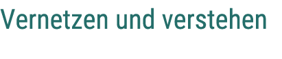 Vernetzen und verstehen