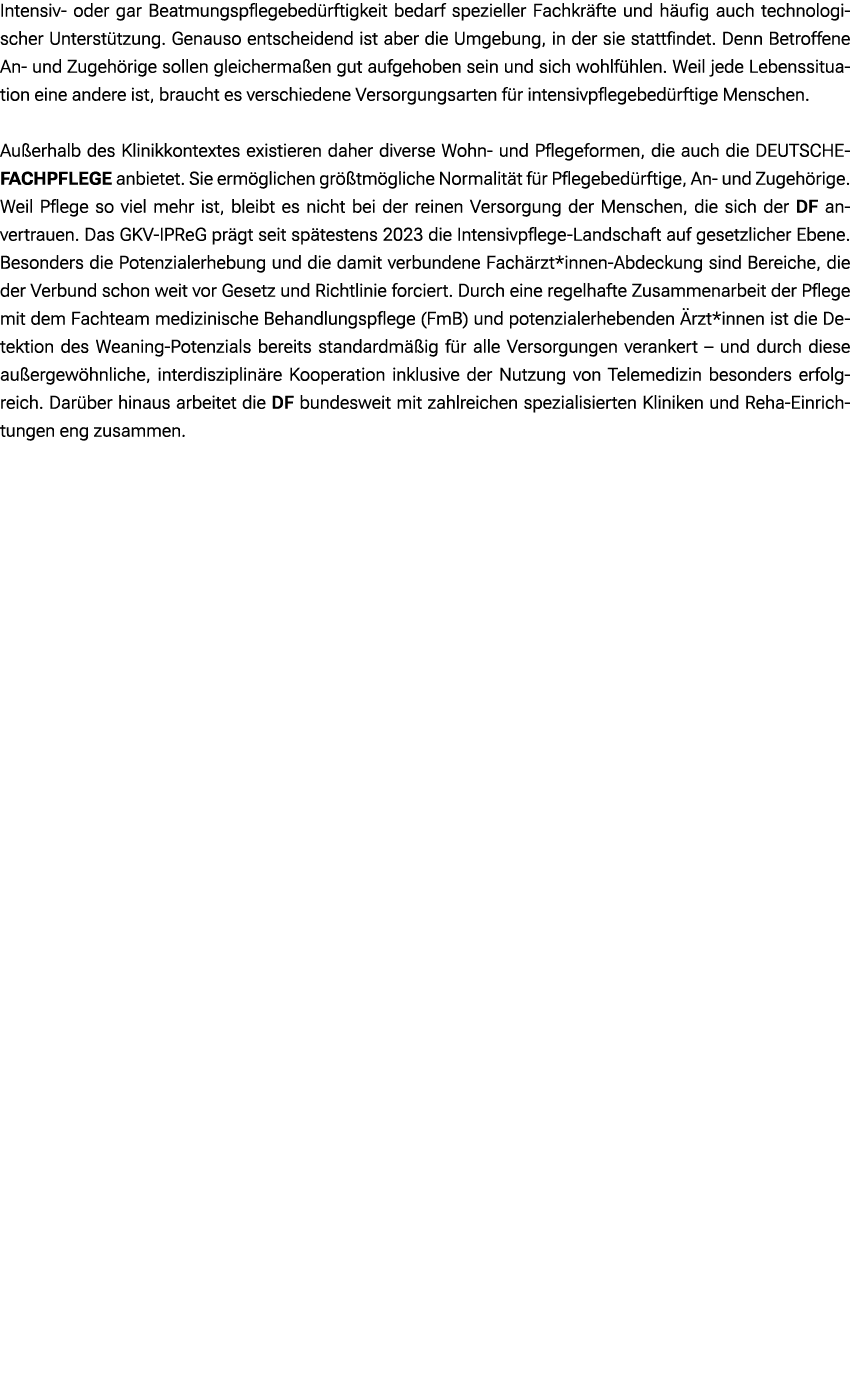 Intensiv oder gar Beatmungspflegebed rftigkeit bedarf spezieller Fachkr fte und h ufig auch technologischer Unterst t...