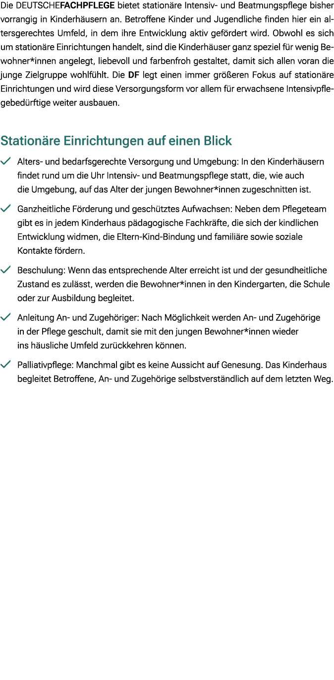 Die DEUTSCHEFACHPFLEGE bietet station re Intensiv und Beatmungspflege bisher vorrangig in Kinderh usern an. Betroffen...