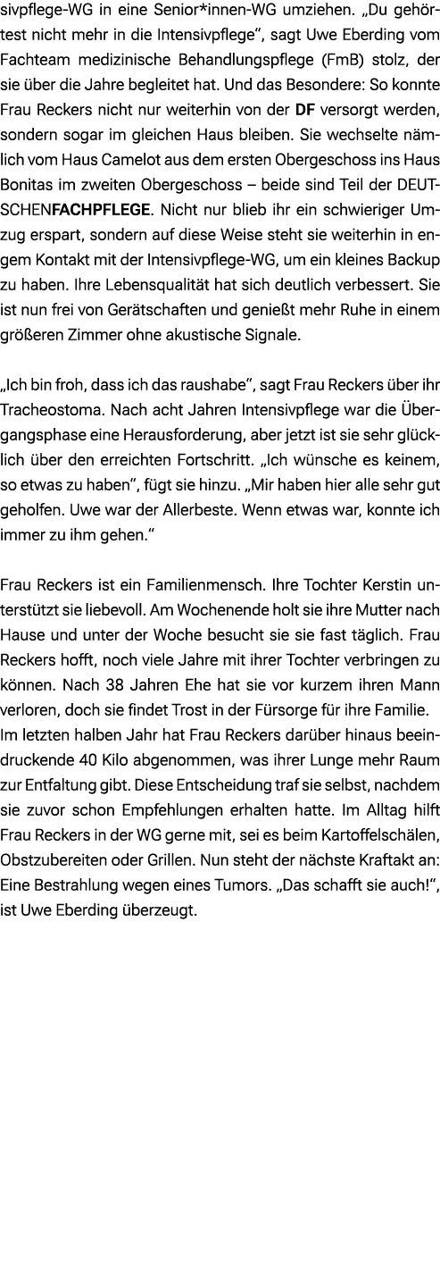 sivpflege WG in eine Senior*innen WG umziehen. „Du geh rtest nicht mehr in die Intensivpflege“, sagt Uwe Eberding vom...