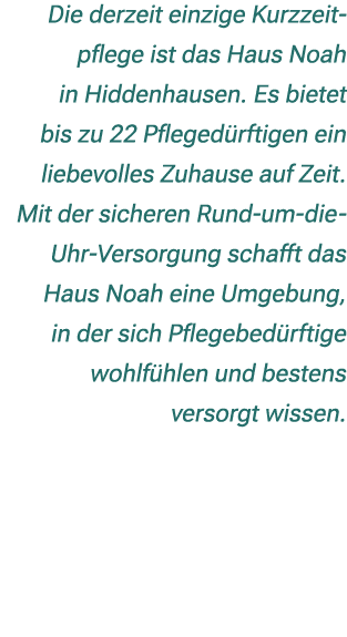 Die derzeit einzige Kurzzeit pflege ist das Haus Noah in Hiddenhausen. Es bietet bis zu 22 Pfleged rftigen ein liebev...