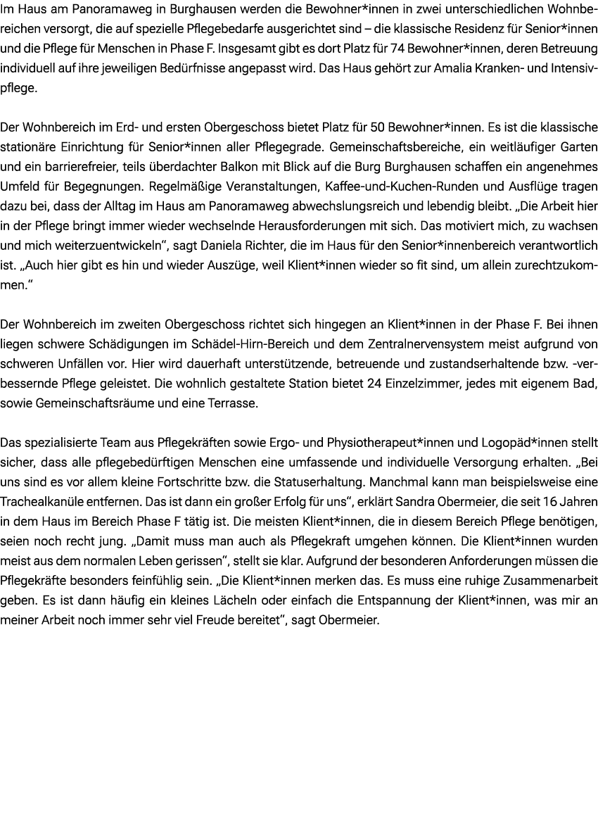 Im Haus am Panoramaweg in Burghausen werden die Bewohner*innen in zwei unterschiedlichen Wohnbereichen versorgt, die ...