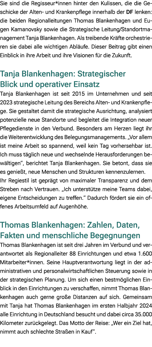 Sie sind die Regisseur*innen hinter den Kulissen, die die Geschicke der Alten und Krankenpflege innerhalb der DF lenk...