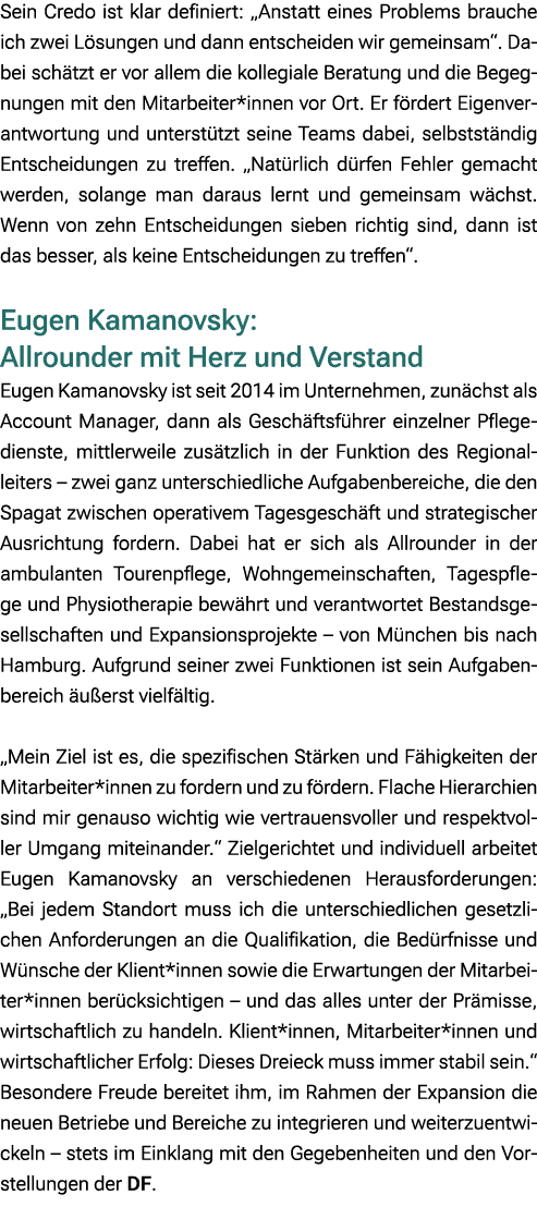 Sein Credo ist klar definiert: „Anstatt eines Problems brauche ich zwei L sungen und dann entscheiden wir gemeinsam“....