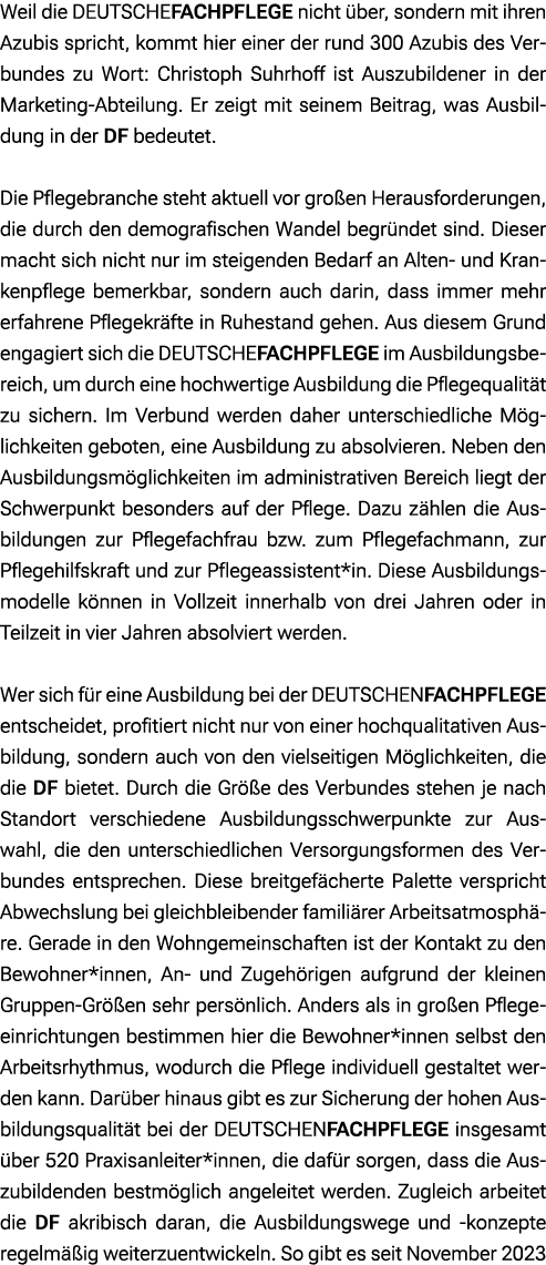 Weil die DEUTSCHEFACHPFLEGE nicht ber, sondern mit ihren Azubis spricht, kommt hier einer der rund 300 Azubis des Ve...