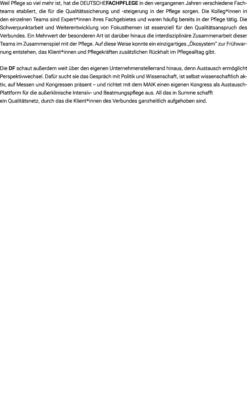 Weil Pflege so viel mehr ist, hat die DEUTSCHEFACHPFLEGE in den vergangenen Jahren verschiedene Fachteams etabliert, ...