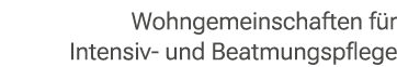 Wohngemeinschaften f r Intensiv und Beatmungspflege