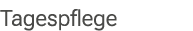 Tagespflege