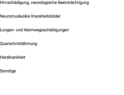 Hirnsch digung, neurologische Beeintr chtigung Neuromuskul re Krankheitsbilder Lungen und Atemwegssch digungen Quersc...