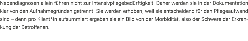 Nebendiagnosen allein f hren nicht zur Intensivpflegebed rftigkeit. Daher werden sie in der Dokumentation klar von de...
