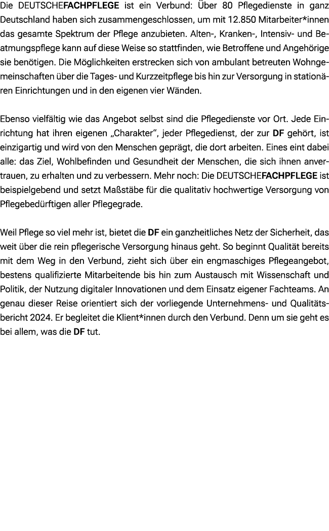 Die DEUTSCHEFACHPFLEGE ist ein Verbund: ber 80 Pflegedienste in ganz Deutschland haben sich zusammengeschlossen, um ...